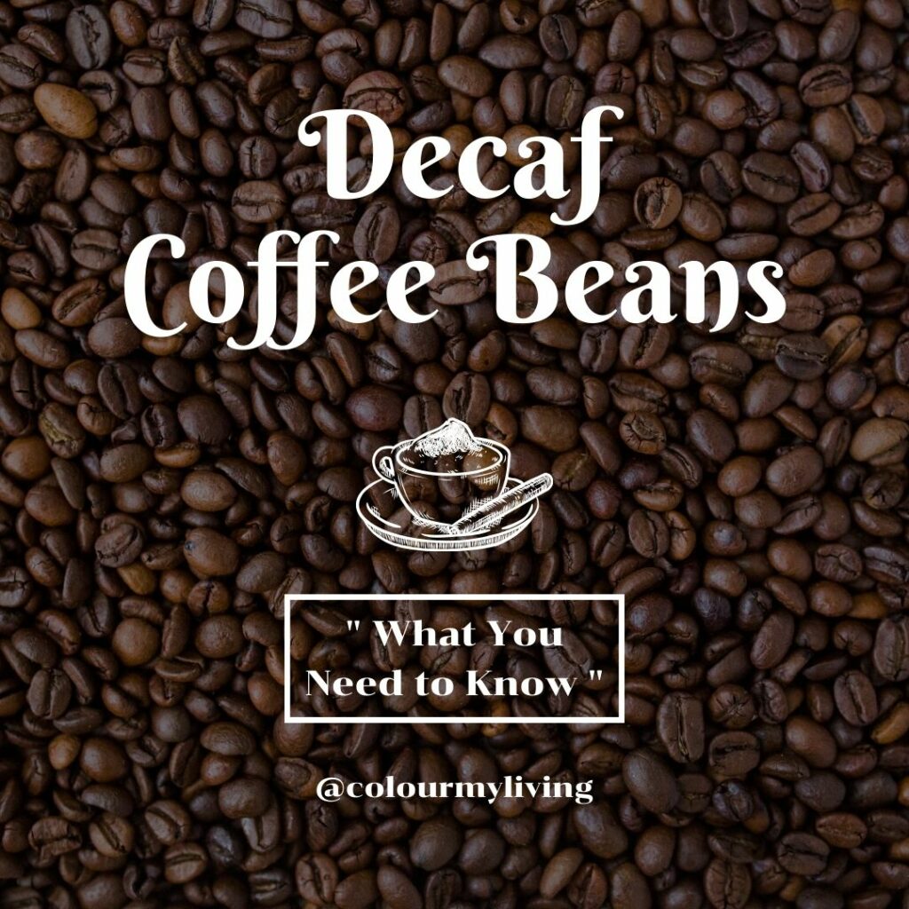 Decaf Coffee Beans What You Need to Know colourmylivingcom