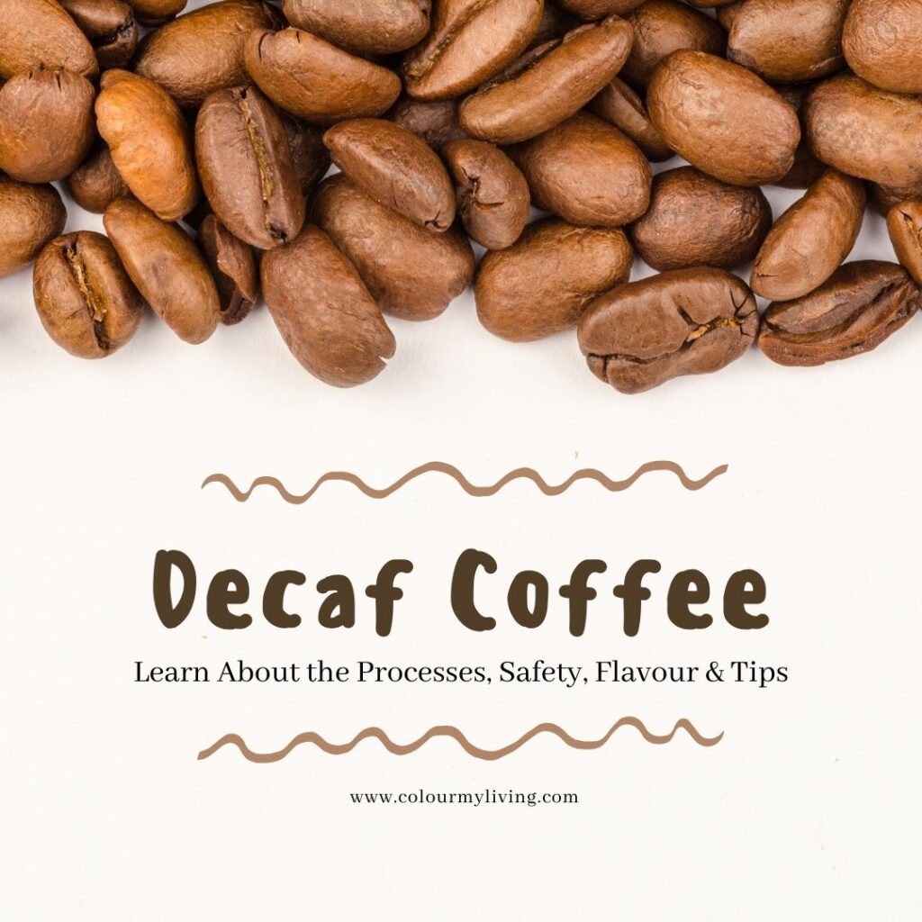 Decaf Coffee Learn About the Processes Safety Flavour and Tips