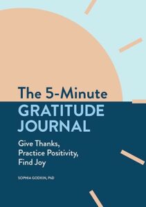 The 5-Minute Gratitude Journal by Sophia Godkin