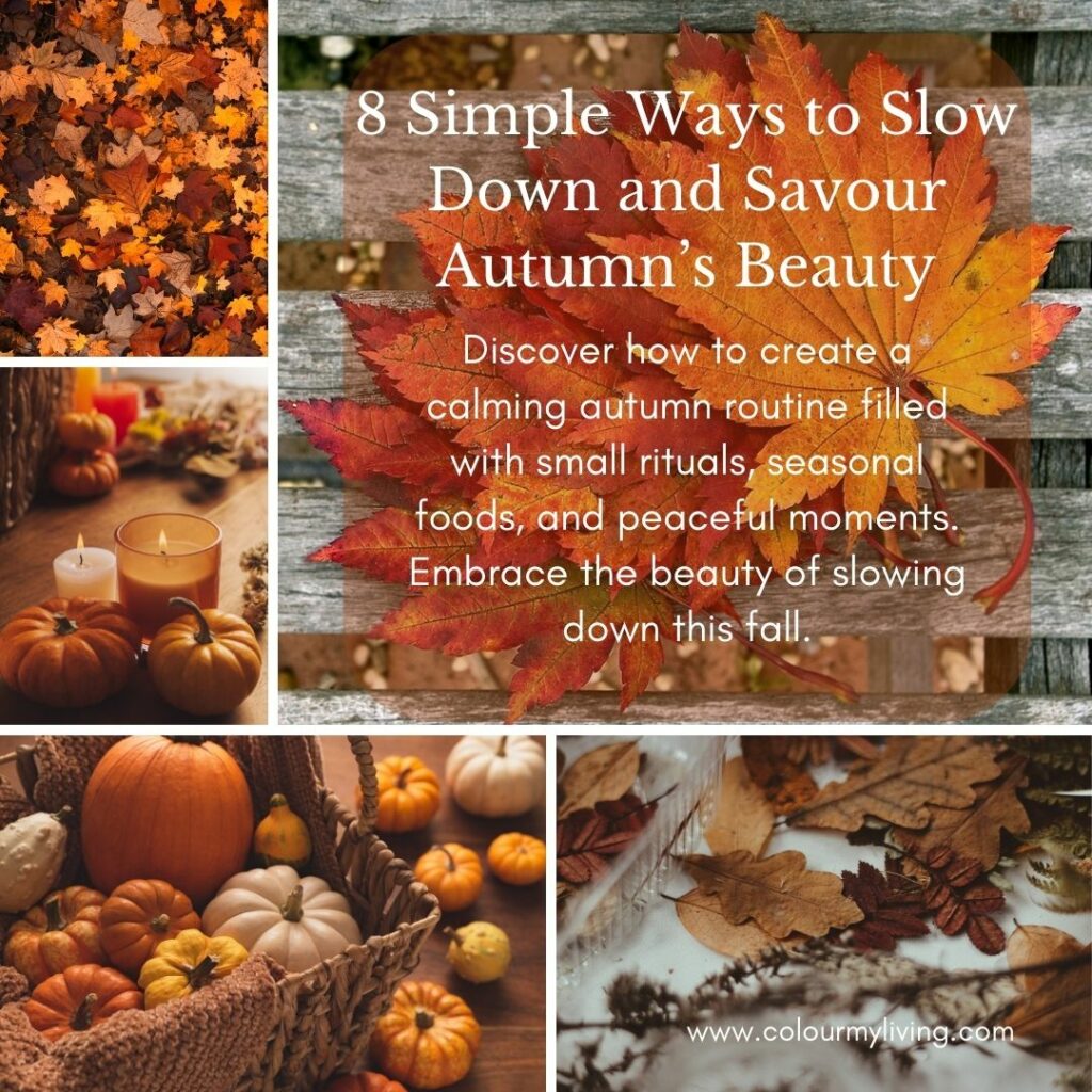 Image: A collage of autumn leaves and pumpkins and jar candles. Text: 8 Simple Ways to Slow Down and Savour Autumn’s BeautyDiscover how to create a calming autumn routine filled with small rituals, seasonal foods, and peaceful moments. Embrace the beauty of slowing down this fall.