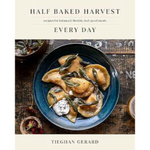 Half Baked Harvest Every Day by Tieghan Gerard