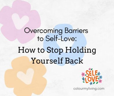 Overcoming Barriers to Self-Love: How to Stop Holding Yourself Back