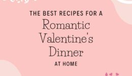 The Best Recipes for a Romantic Valentine's Dinner at Home